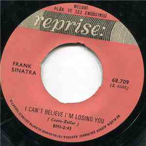 Frank Sinatra - I Can't Believe I'm Losing You / How Old Am I?
