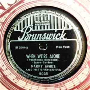 Harry James And His Orchestra - When We're Alone / Life Goes To A Party