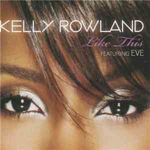 Kelly Rowland Featuring Eve  - Like This