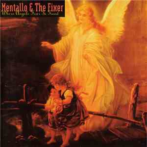 Mentallo & The Fixer - Where Angels Fear To Tread