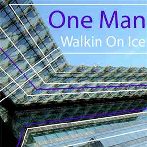One Man  - Walkin' On Ice