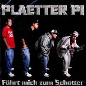 Plaetter Pi - Führt Mich Zum Schotter