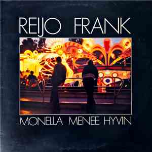 Reijo Frank - Monella Menee Hyvin