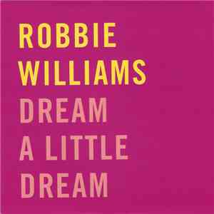 Robbie Williams - Dream A Little Dream