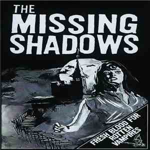 The Missing Shadows - Fresh Blood For Rotten Vampires