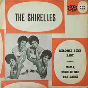 The Shirelles - Welcome Home Baby / Mama, Here Comes The Bride
