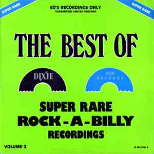 Various - The Best Of Dixie - Super Rare Rock-A-Billy Recordings Vol. 3