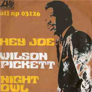 Wilson Pickett - Hey Joe / Night Owl