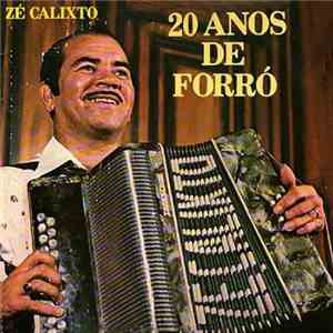 Zé Calixto - 20 Anos De Forró