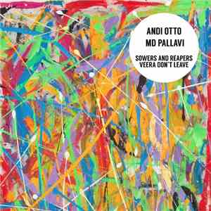 Andi Otto & MD Pallavi - Sowers And Reapers / Veera Don't Leave