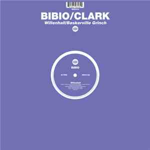 Bibio / Clark - Willenhall / Baskerville Grinch