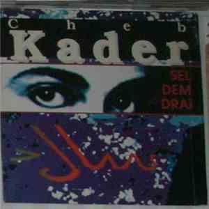 Cheb Kader - Sel Dem Drai