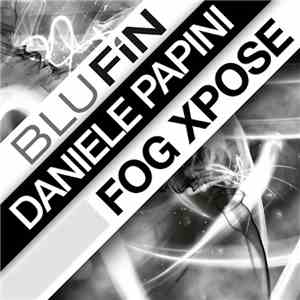 Daniele Papini - Fog / Xpose