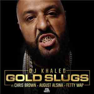 DJ Khaled Feat. Chris Brown , August Alsina & Fetty Wap - Gold Slugs