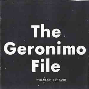 Garage Indians - The Geronimo File
