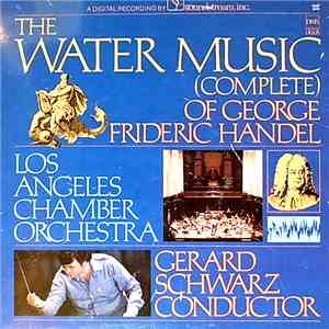 Handel - Los Angeles Chamber Orchestra, Gerard Schwarz - Water Music