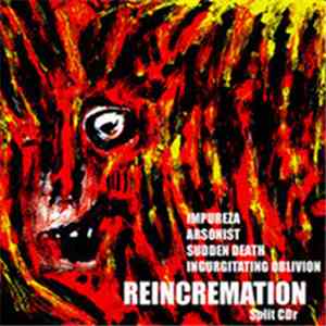 Impureza / Arsonist  / Sudden Death  / Ingurgitating Oblivion - Reincremation