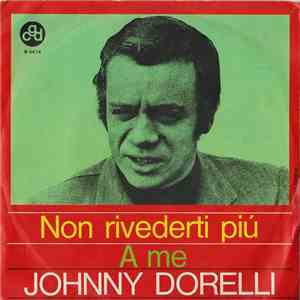 Johnny Dorelli - Non Rivederti Più / A Me