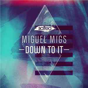 Miguel Migs - Down To It