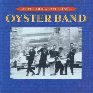 Oysterband - Little Rock To Leipzig