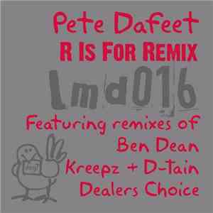 Pete Dafeet - R Is For Remix