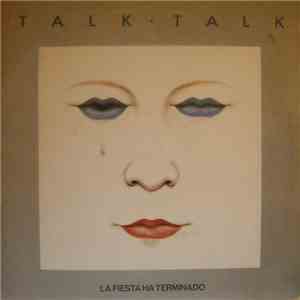 Talk Talk - La Fiesta Ha Terminado