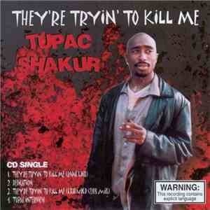 Tupac Shakur - They're Tryin' To Kill Me