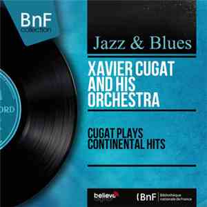 Xavier Cugat And His Orchestra - Cugat Plays Continental Hits