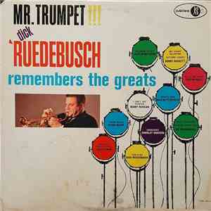 Dick Ruedebusch - Mr. Trumpet!!! Dick Ruedebusch Remembers The Greats