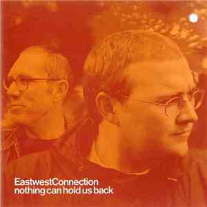 East West Connection - Nothing Can Hold Us Back
