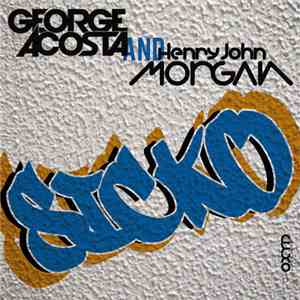 George Acosta And Henry John Morgan - Sicko