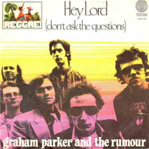 Graham Parker And The Rumour - Hey Lord (Don't Ask The Questions)