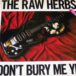 The Raw Herbs - Don't Bury Me Yet