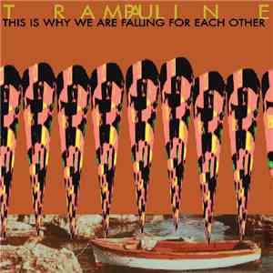 Trampauline - This Is Why We Are Falling For Each Other