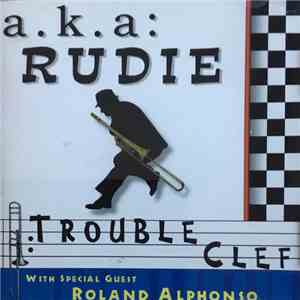a.k.a:Rudie - Trouble Clef