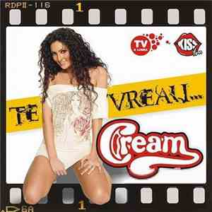 Cream - Te Vreau