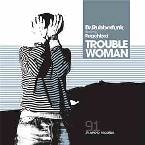 Dr. Rubberfunk Feat. Roachford - Trouble Woman