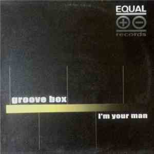 Groove Box  - I´m Your Man