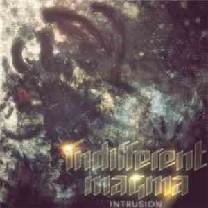 Indifferent Magma - Intrusion
