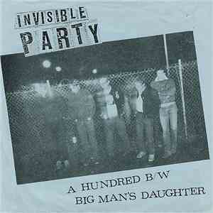 Invisible Party - A Hundred / Big Man's Daughter