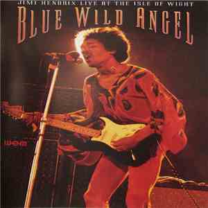 Jimi Hendrix - Blue Wild Angel: Jimi Hendrix Live At The Isle Of Wight