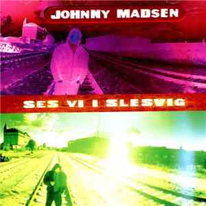 Johnny Madsen - Ses Vi I Slesvig
