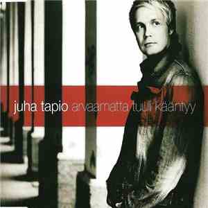 Juha Tapio - Arvaamatta Tuuli Kääntyy