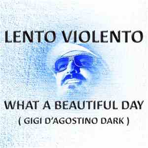 Lento Violento - What A Beautiful Day (Gigi D'Agostino Dark)