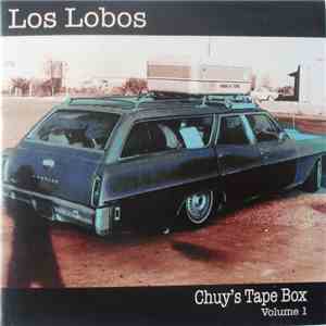 Los Lobos - Chuy's Tape Box Volume 1