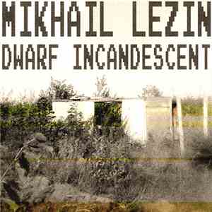 Mikhail Lezin - Dwarf Incandescent