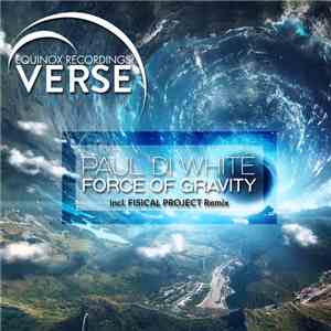 Paul Di White - Force Of Gravity