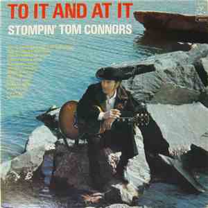 Stompin' Tom Connors - To It And At It