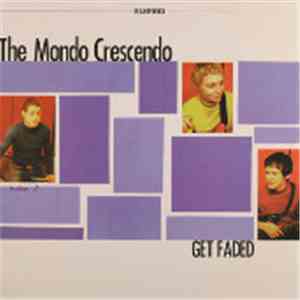 The Mondo Crescendo - Get Faded