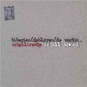 Tiberian /, Dahlgren /, De Martin - Intelligence Is All Around